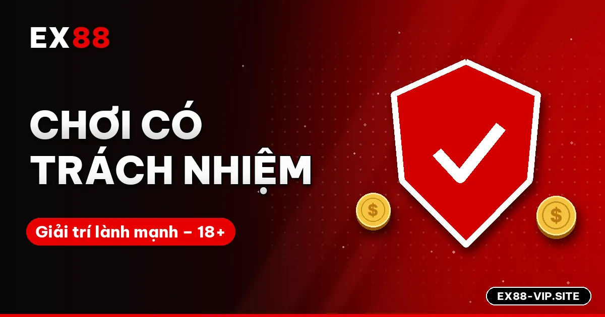 Chơi có trách nhiệm – Giải trí lành mạnh (18+)
