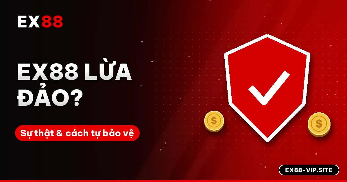EX88 lừa đảo? Sự thật và cách tránh trang giả mạo