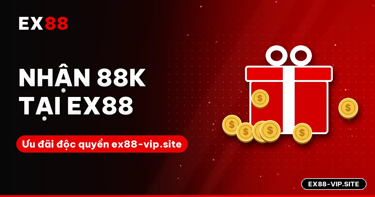 Cách nhận 88K tại EX88 – Ưu đãi độc quyền ex88-vip.site