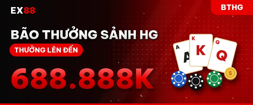 Bão thưởng sảnh HG – khuyến mãi EX88 BTHG