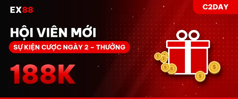 Hội viên mới – cược ngày 2 – khuyến mãi EX88 C2DAY