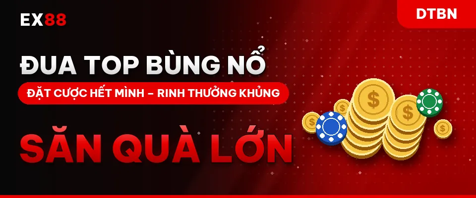 Đua top bùng nổ – khuyến mãi EX88 DTBN