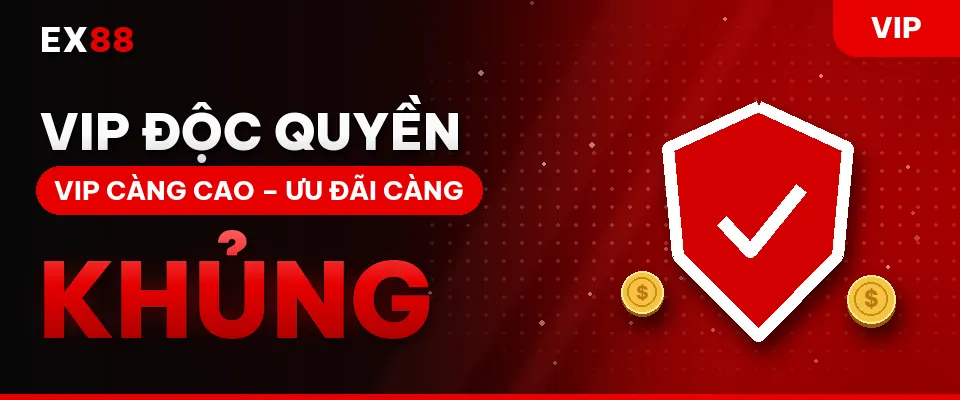 VIP độc quyền – khuyến mãi EX88 VIP