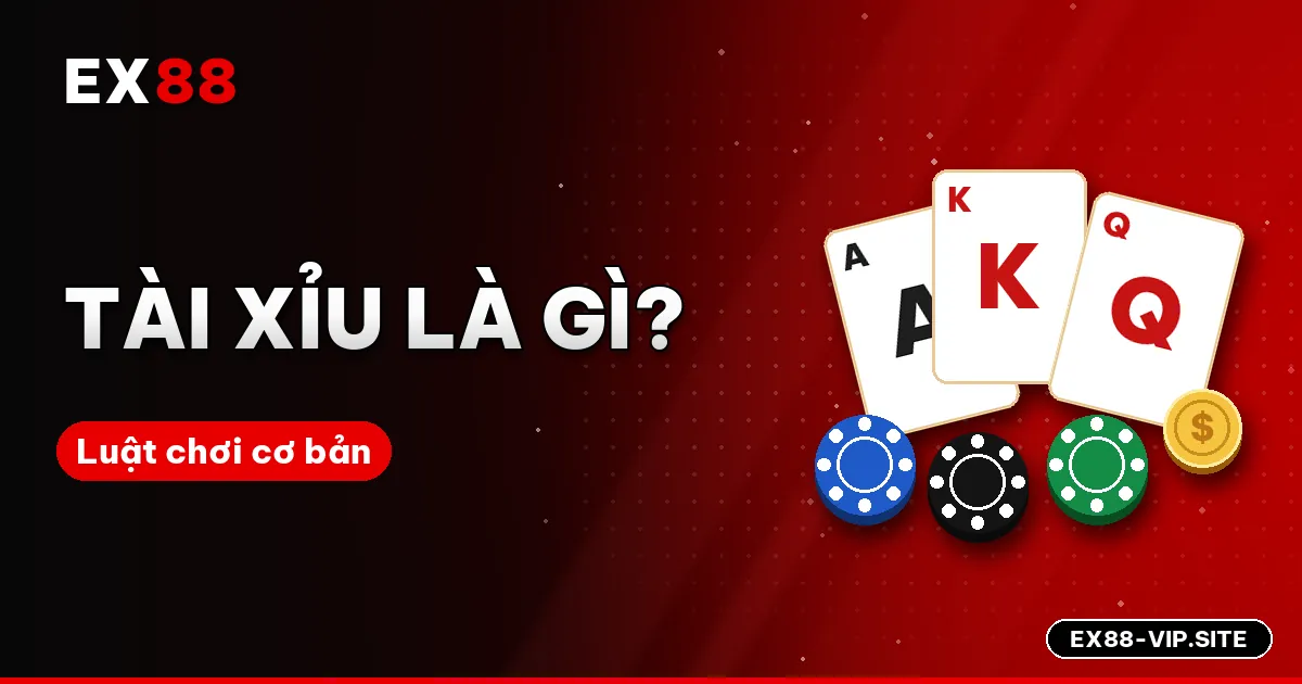 Tài xỉu là gì? Luật chơi cơ bản cho người mới